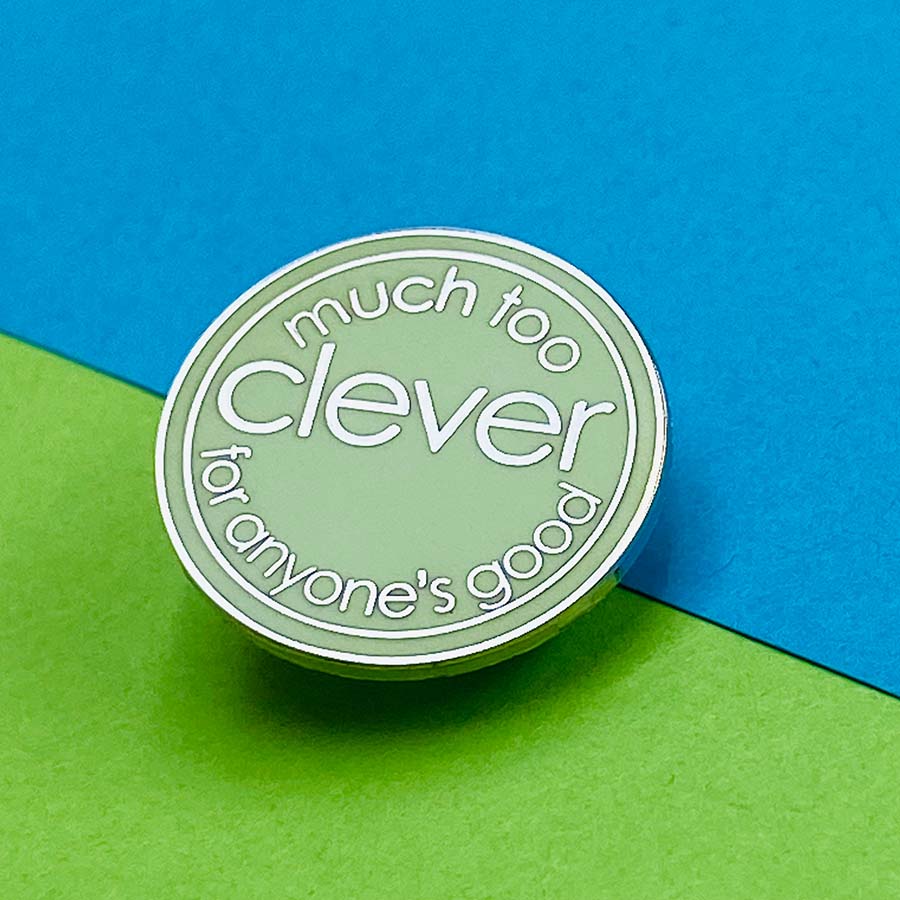 Much Too Clever for Anyone's Good Enamel Pin