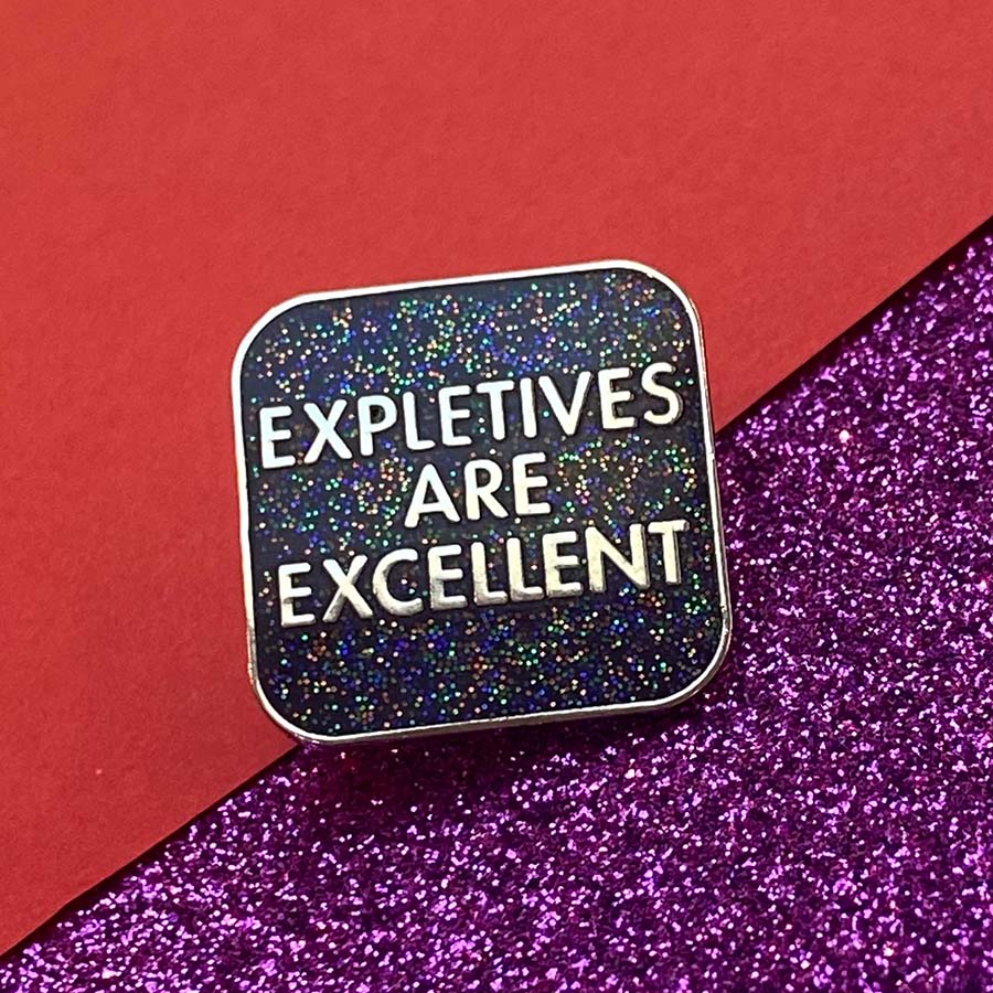 Expletives Are Excellent Enamel Pin