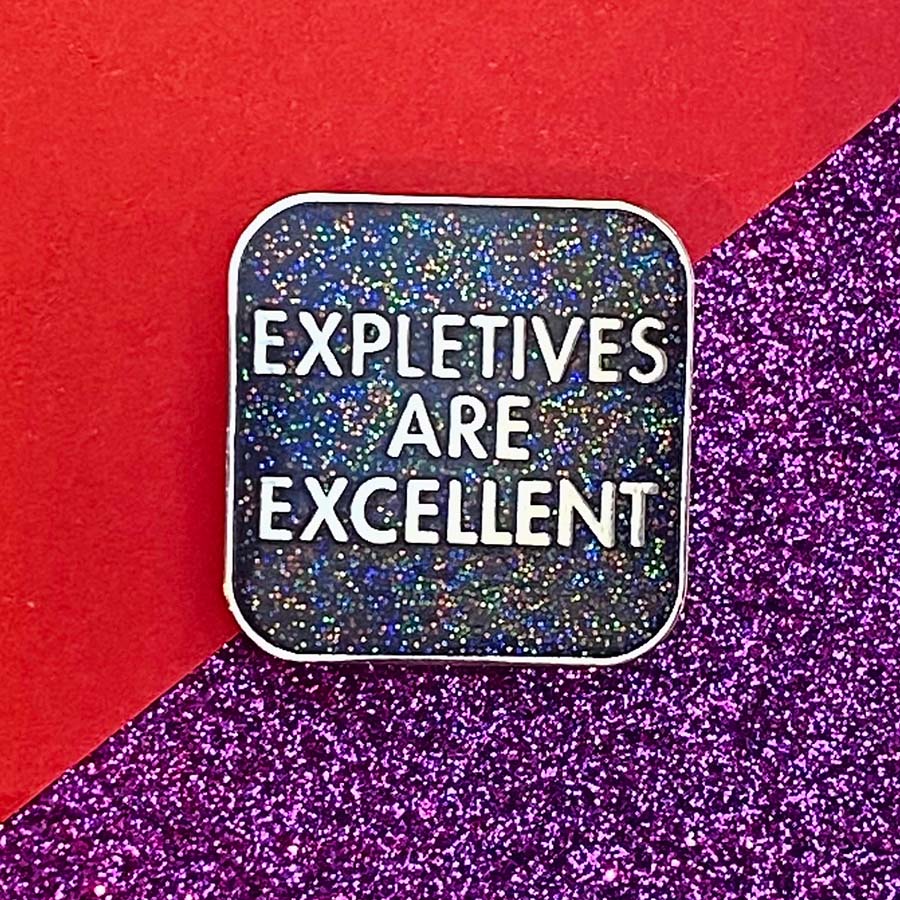 Expletives Are Excellent Enamel Pin