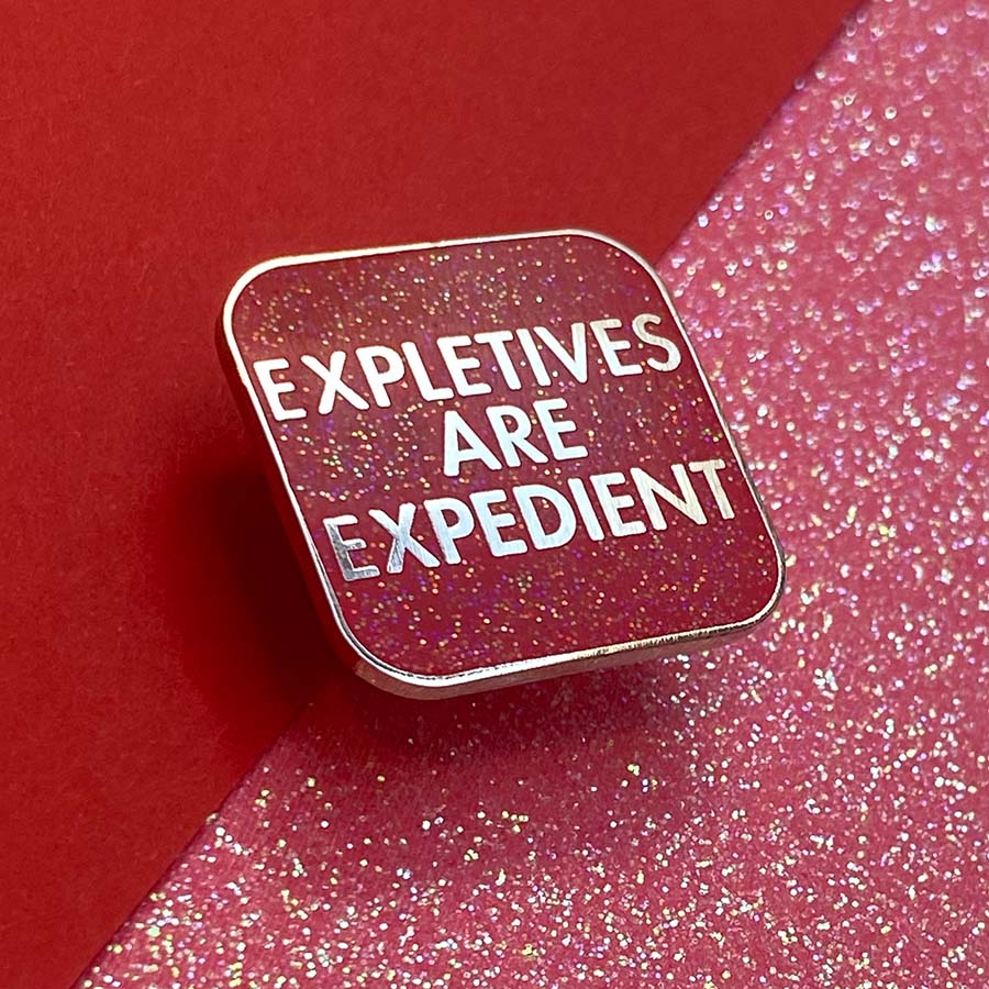 Expletives Are Expedient Enamel Pin
