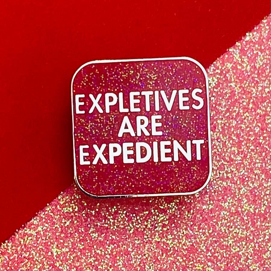 Expletives Are Expedient Enamel Pin