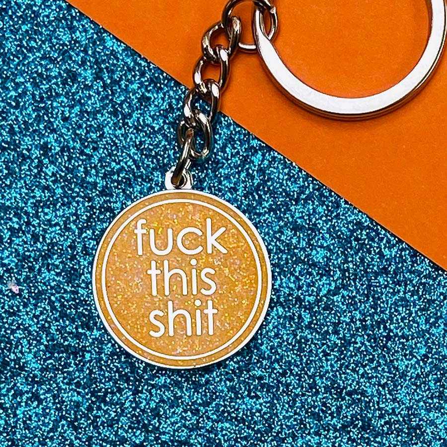 Fuck This Shit Keyring