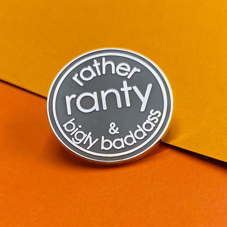 Rather Ranty & Bigly Baddass Enamel Pin