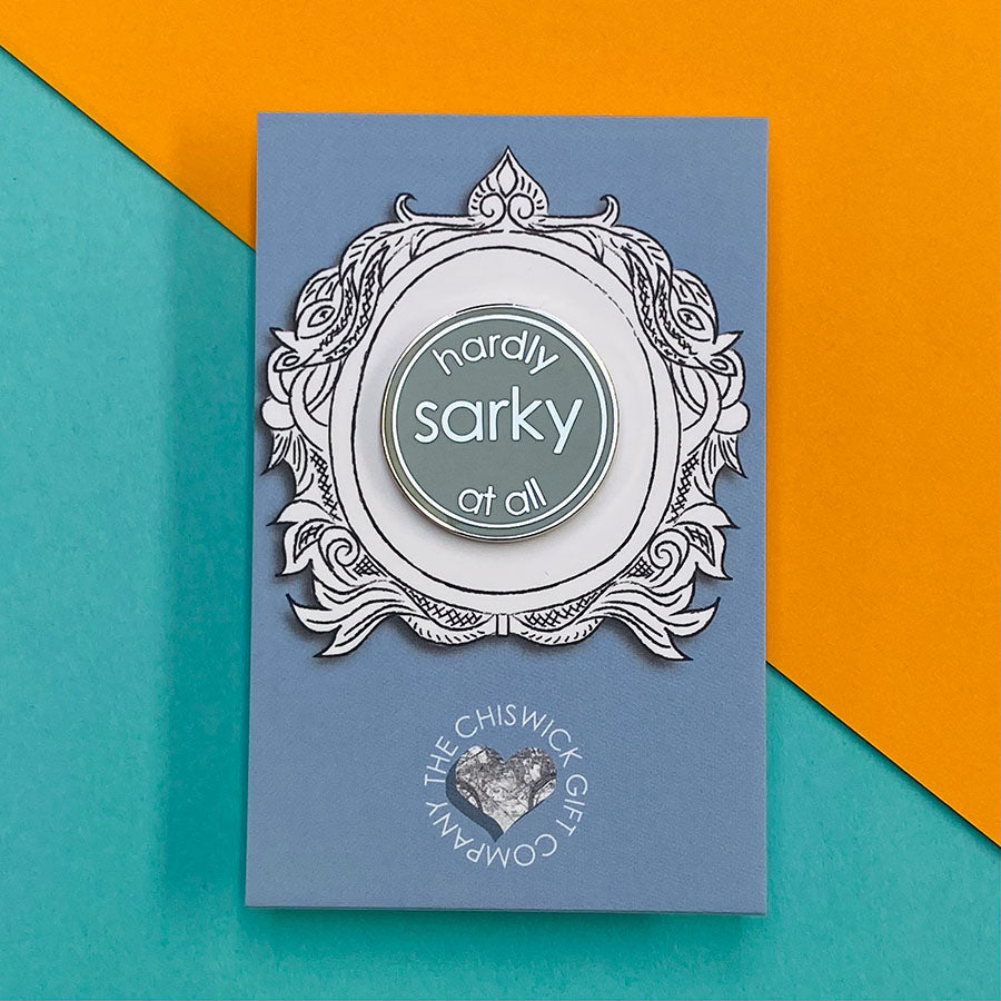 Hardly Sarky At All Enamel Pin