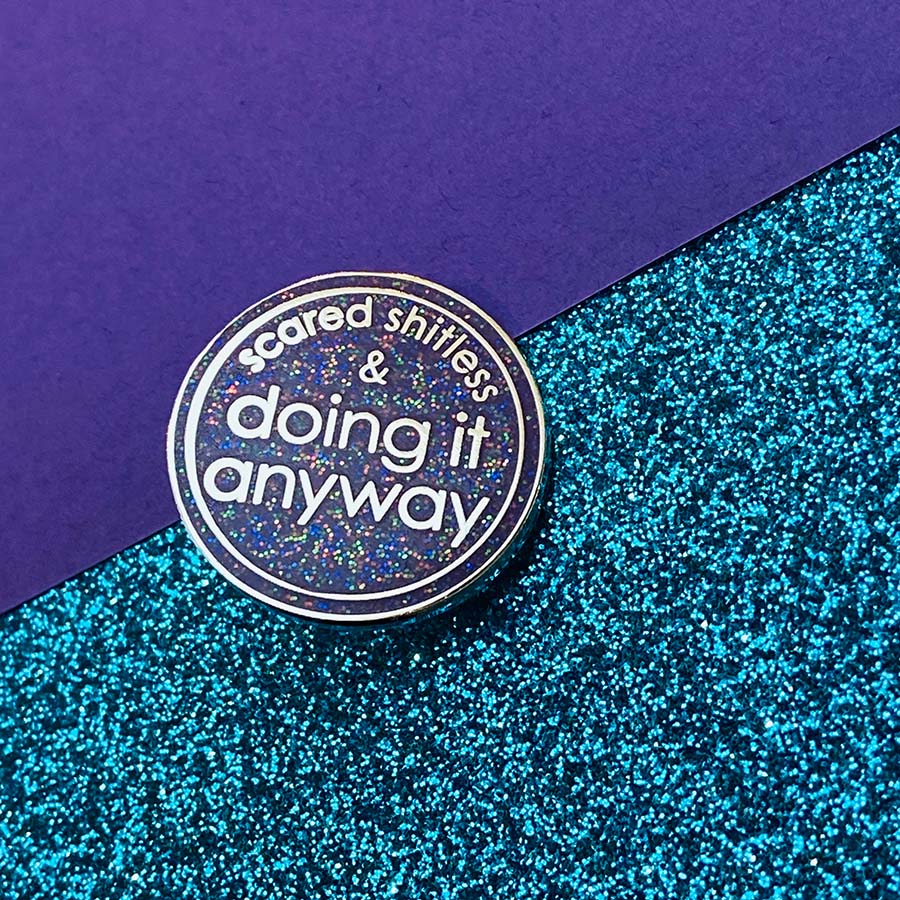 Scared Shitless & Doing It Anyway Enamel Glitter Pin