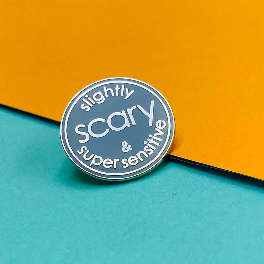 Slightly Scary & Super Sensitive Enamel Pin