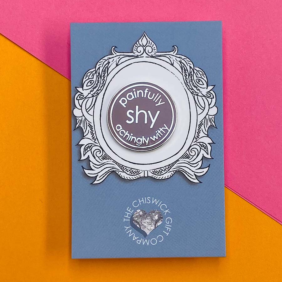 Painfully Shy Achingly Witty Enamel Pin