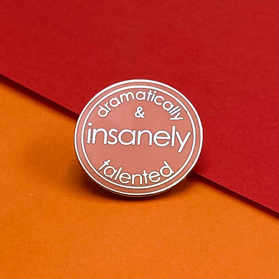 Dramatically & Insanely Talented Enamel Pin