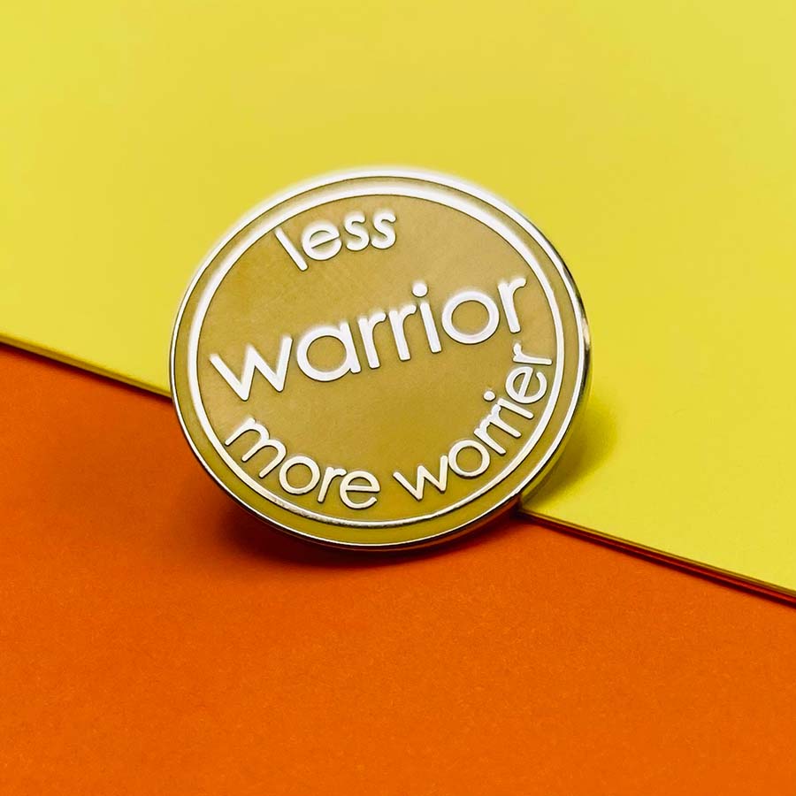 Less Warrior More Worrier Enamel Pin