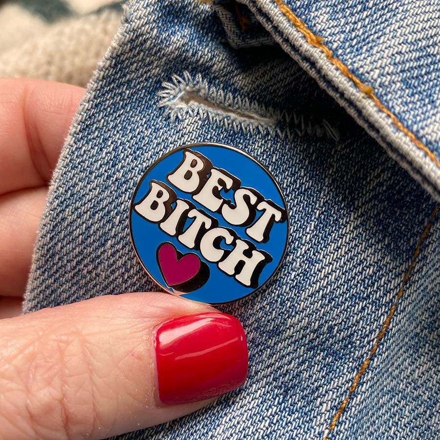 You Are My Best Bitch Enamel Pin