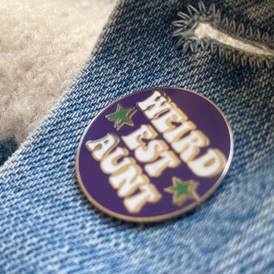 You Are My Weirdest Aunt Enamel Pin