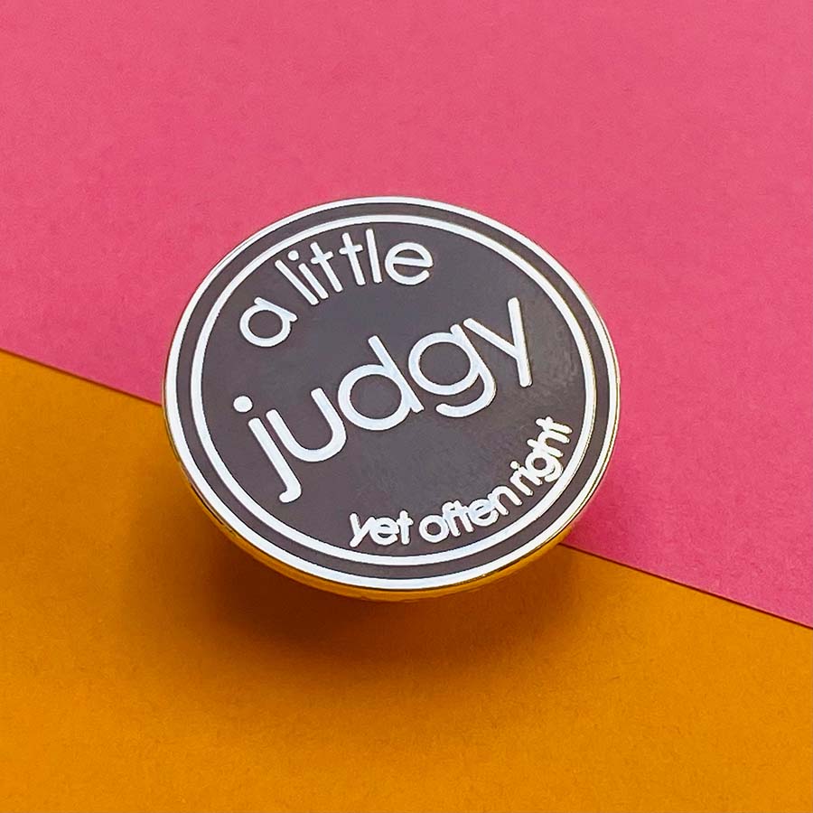 A Little Judgy (yet often right) Enamel Pin