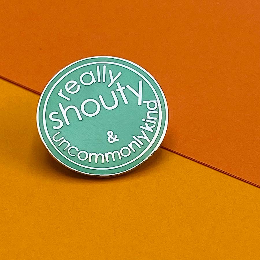 Really Shouty and Uncommonly Kind Enamel Pin