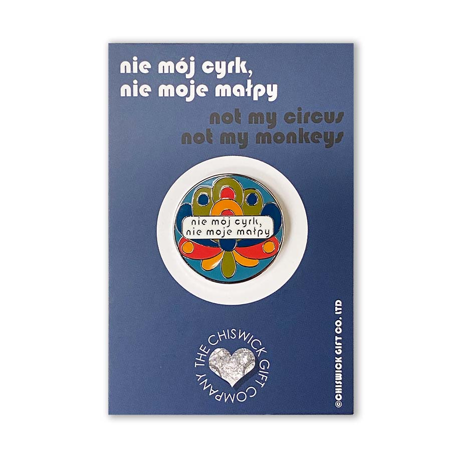not my monkeys not my circus funny badge in polish with translation in english
