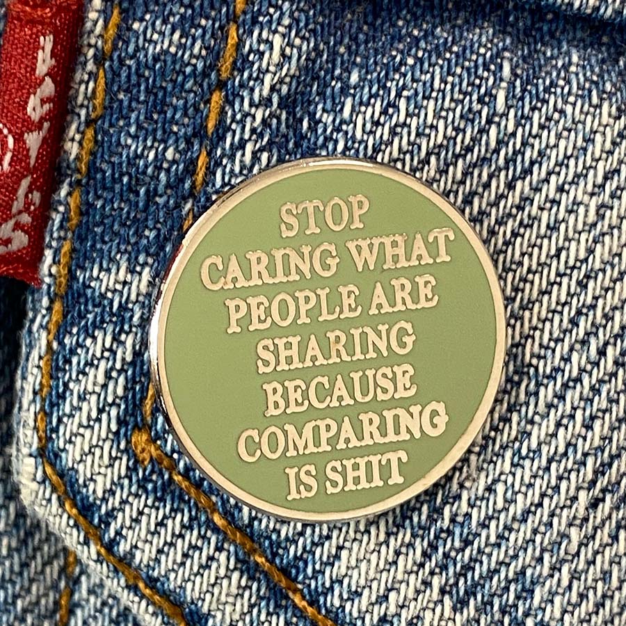 Comparing is Shit Mini-Pin
