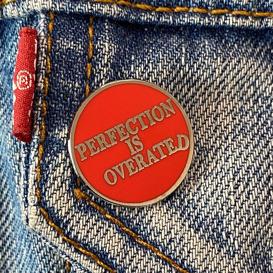 Perfection is Overated Mini-Pin