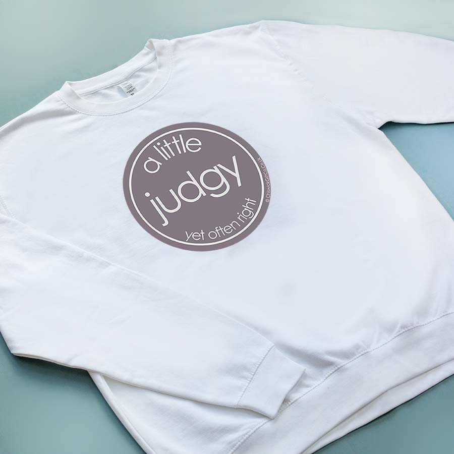 A Little Judgy (yet often right) Sweatshirt