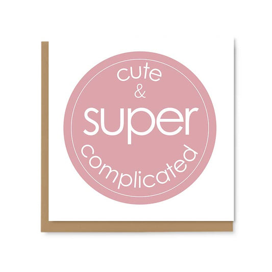 Cute & Super Complicated Greetings Card