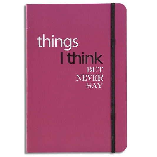 A6 Size Things I Think But Never Say Lined Notebook