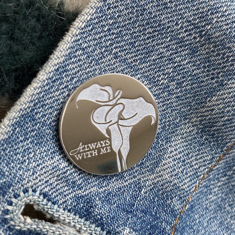Always With Me Lily Motif - Memorial Enamel Pin