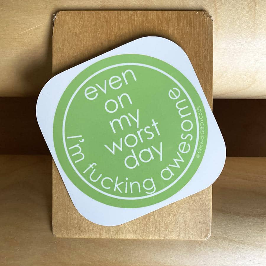Even On My Worst Day I'm Fucking Awesome Coaster