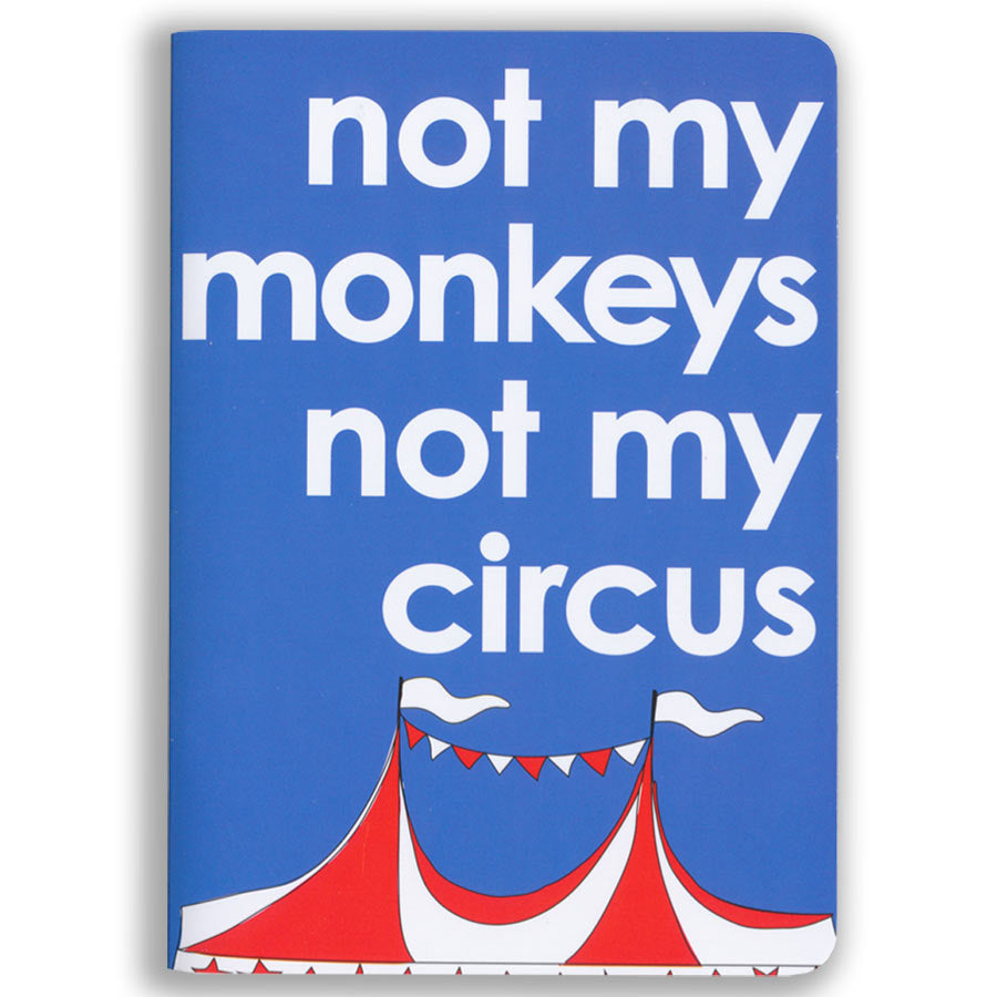 Blue A6 not my monkeys not my circus blank notebook.