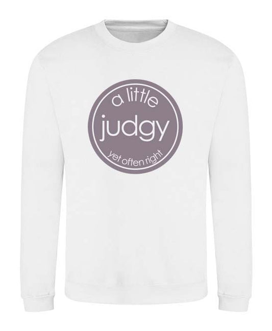 A Little Judgy (yet often right) Sweatshirt