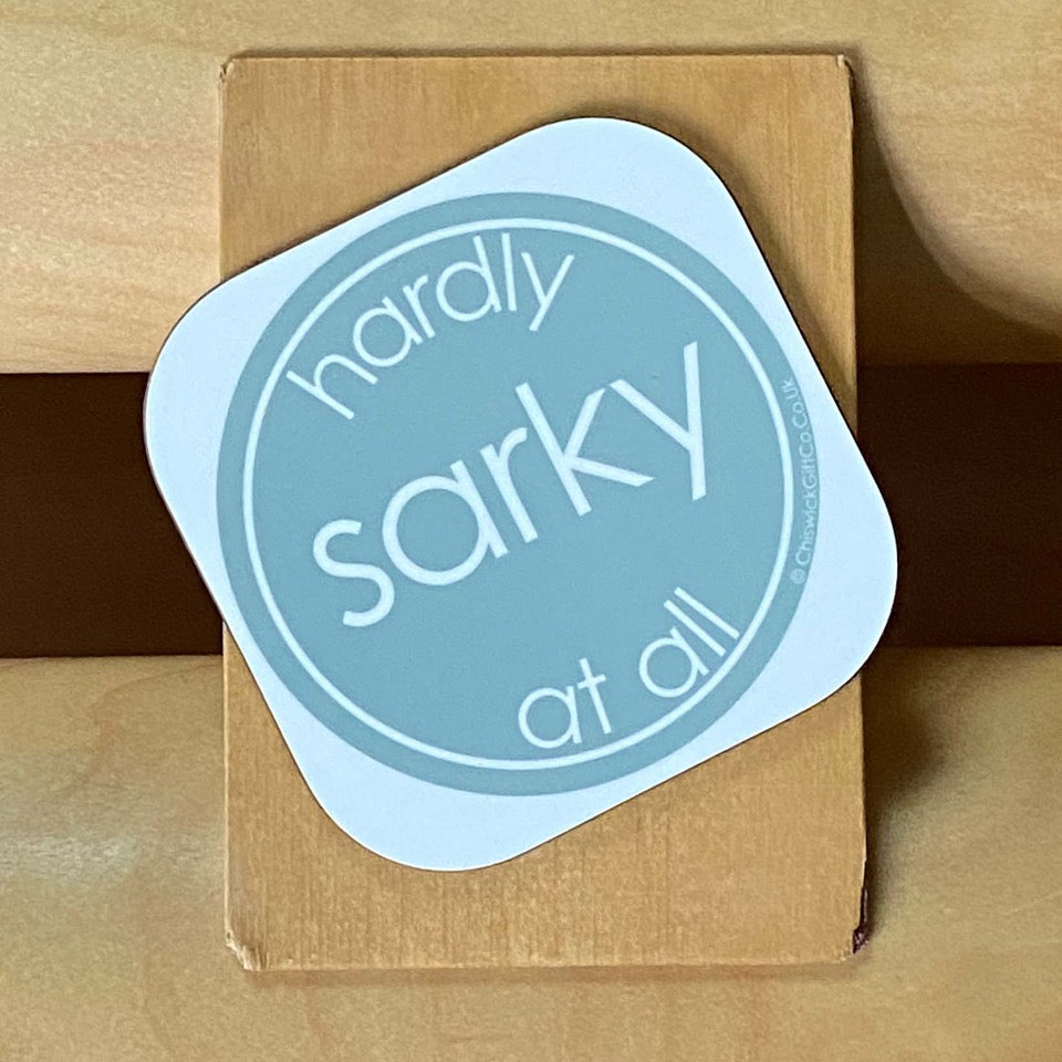 Hardly Sarky At All Coaster