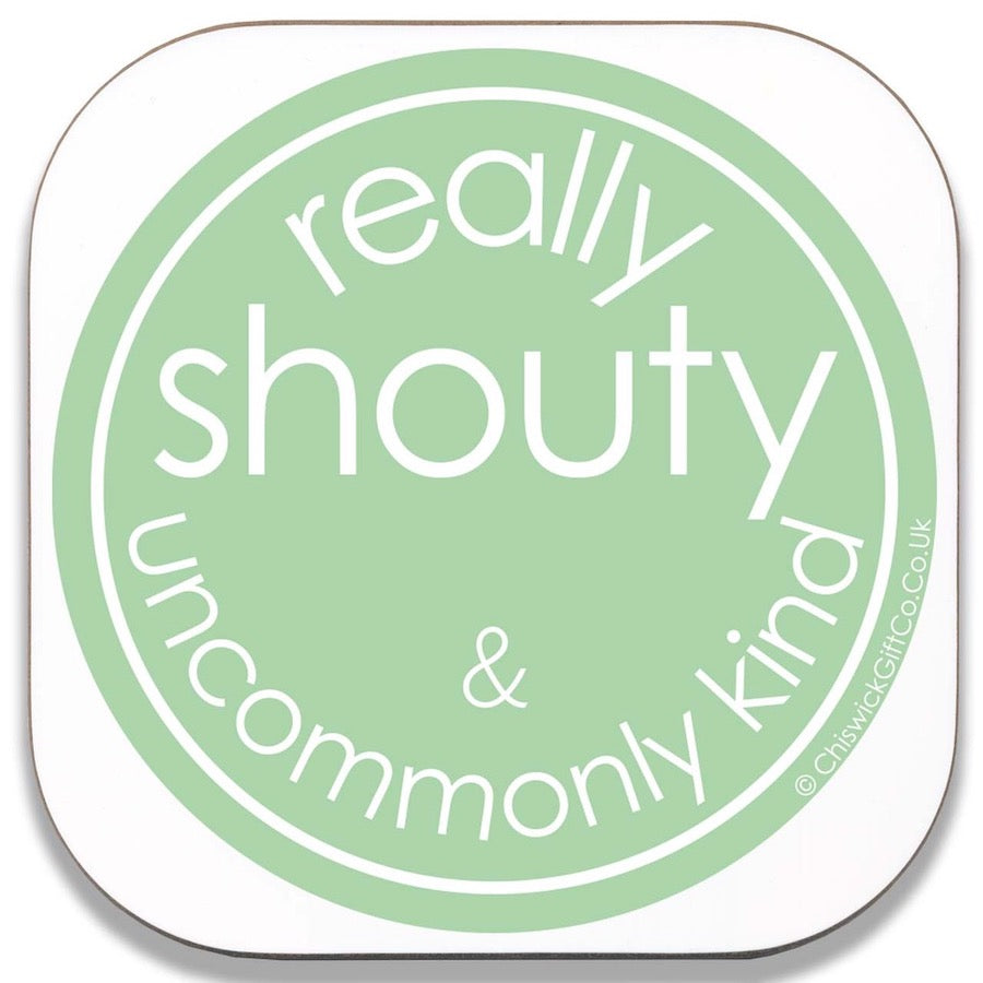 Really Shouty and Uncommonly Kind Coaster