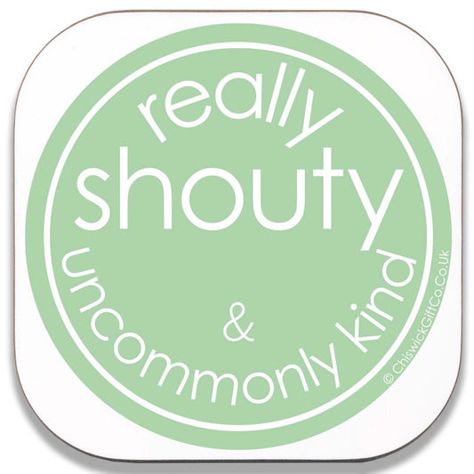 Really Shouty and Uncommonly Kind Coaster