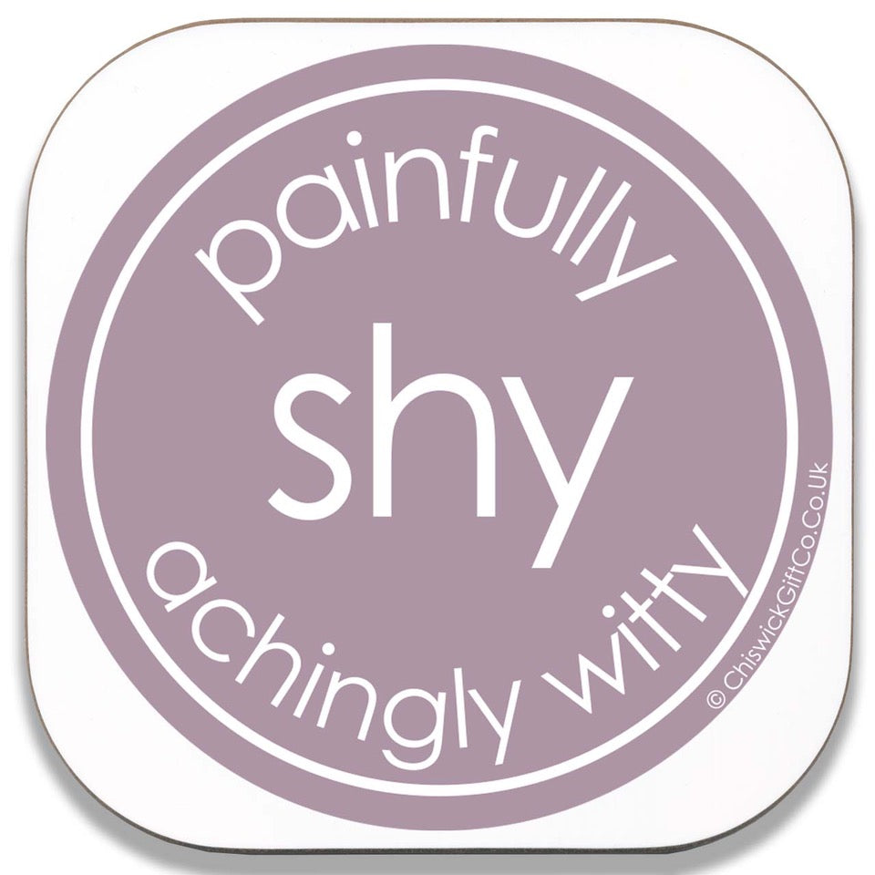 Painfully Shy Achingly Witty Coaster