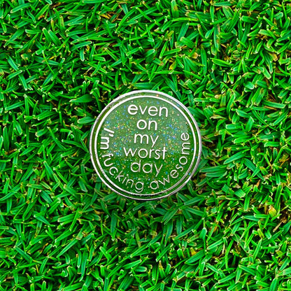 Even On My Worst Day I'm Fucking Awesome Golf Ball Marker
