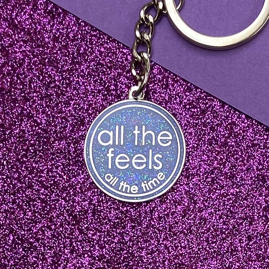 All The Feels All of The Time Keyring