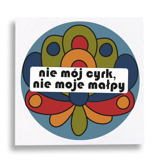 Not My Circus, Not My Monkeys Polish Vinyl Sticker
