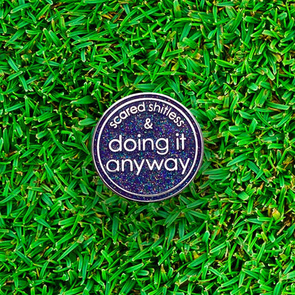 Scared Shitless & Doing It Anyway Golf Ball Marker
