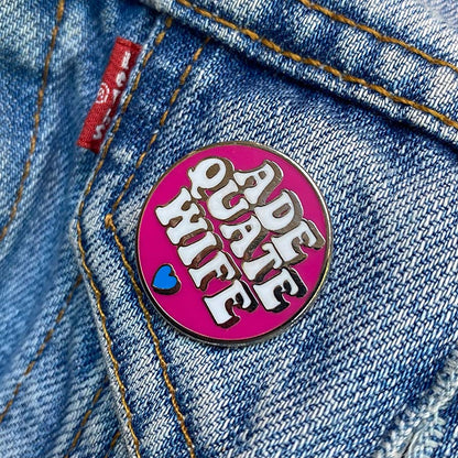 You Are My Adequate Wife Enamel Pin