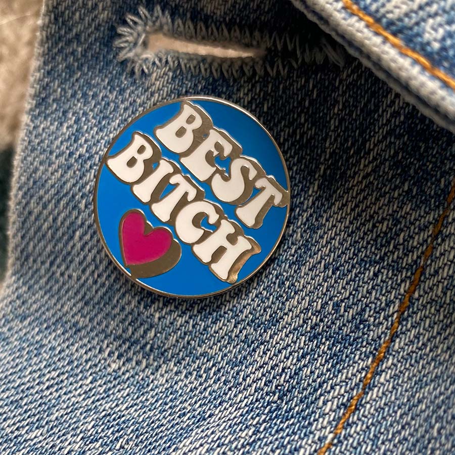 You Are My Best Bitch Enamel Pin