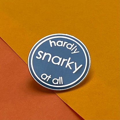 Hardly Snarky At All Enamel Pin