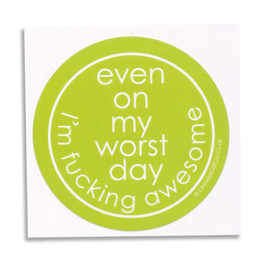 Even On My Worst Day I'm Fucking Awesome Vinyl Sticker