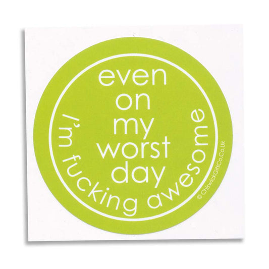 Even On My Worst Day I'm Fucking Awesome Vinyl Sticker