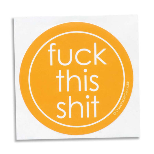 Fuck This Shit Vinyl Sticker