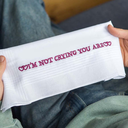 I'm Not Crying You Are - Funny Large Embroidered Cotton Handkerchief