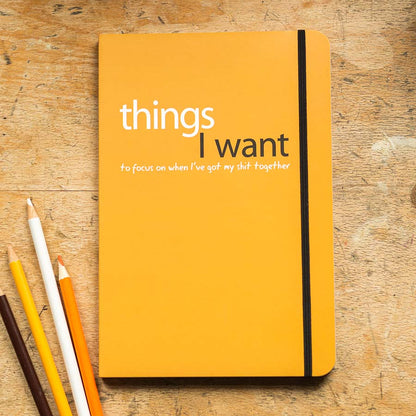 Things I Want To Focus On When I Get My Shit Together Notebook