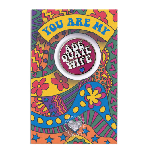 You Are My Adequate Wife Enamel Pin