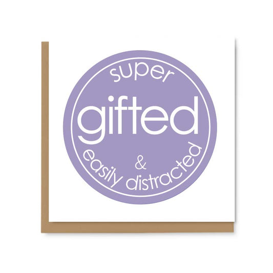 Super Gifted & Easily Distracted Greetings Card