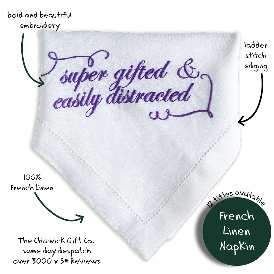 Super Gifted & Easily Distracted Embroidered French Linen Napkin