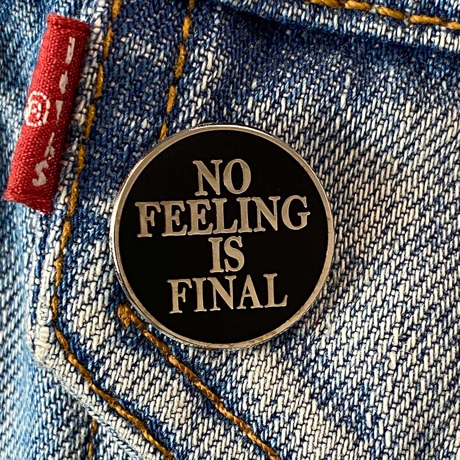 No Feeling Is Final Mini-Pin