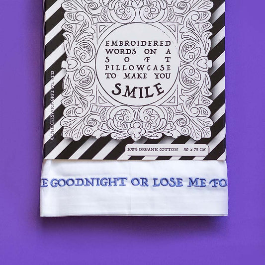 Embroidered Cotton Pillowcase - Kiss Me Goodnight or Lose Me Forever