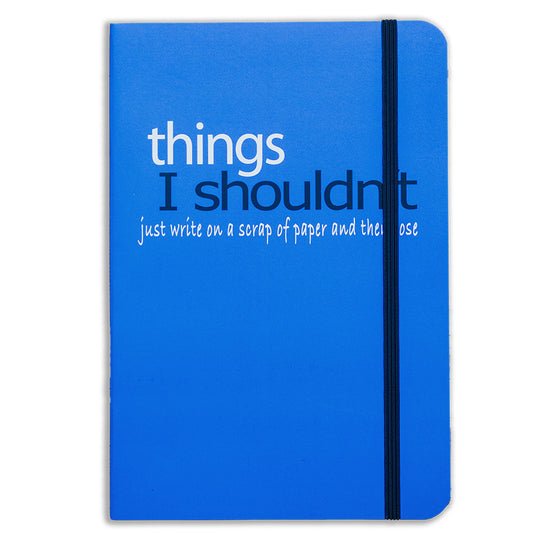 Things I Shouldn't Just Write On a Scrap Of Paper And Then Lose Lined Notebook