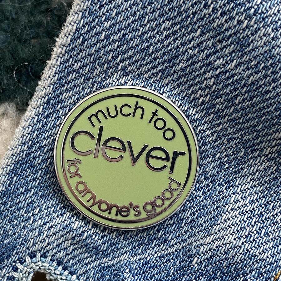 Much Too Clever for Anyone's Good Enamel Pin